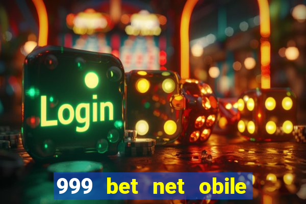 999 bet net obile conferir bilete